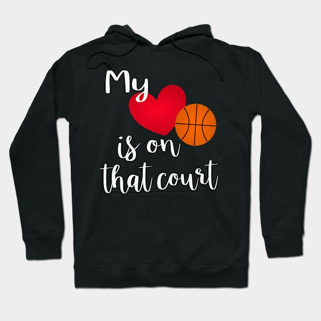 Proud Basketball Mom Gift - My Heart Is On That Court Hoodie by JPDesigns